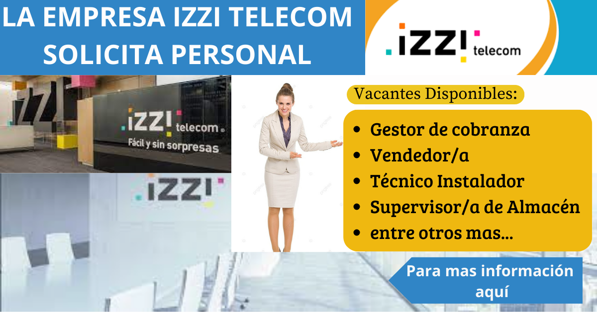 Estamos buscando gente que quiera trabajar en Izzi Telecom