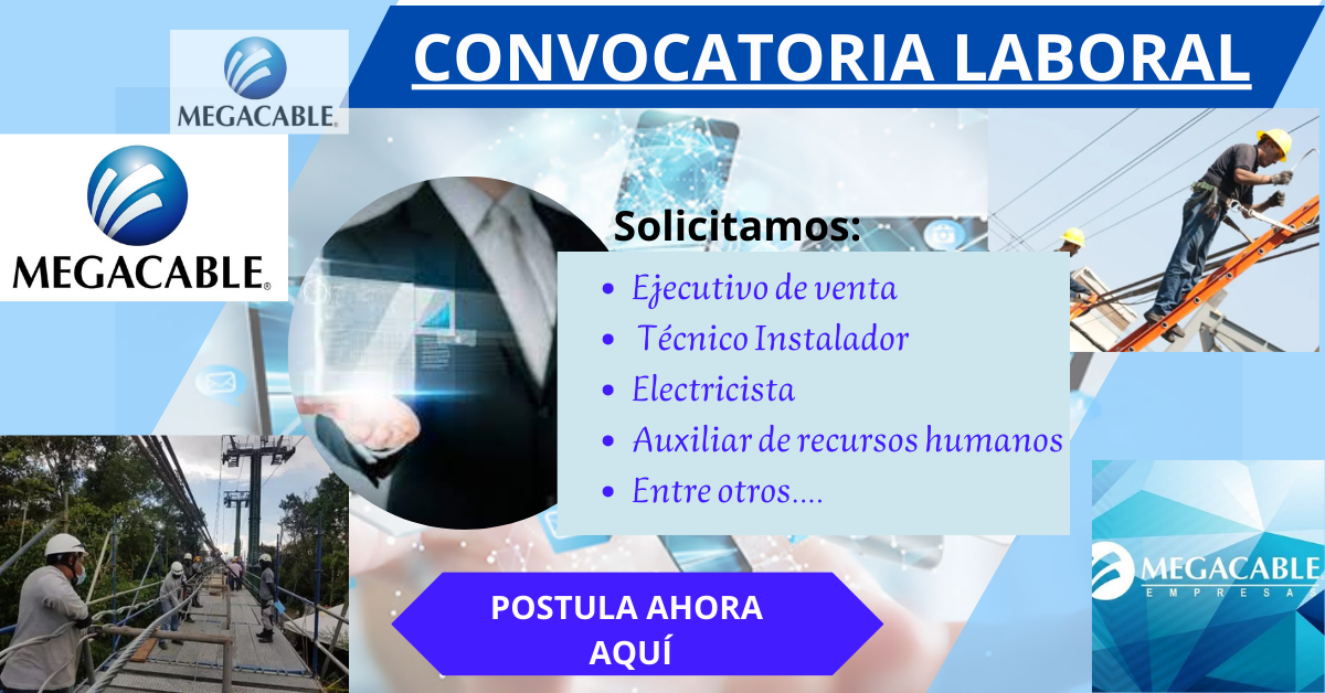 solicitamos trabajadores en el empresa Megacable